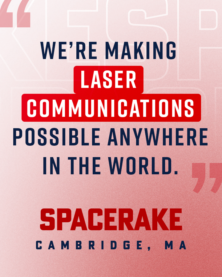 A graphic with the text: "We're making laser communications possible anywhere in the world. SPACERAKE Cambridge, MA" on a gradient background.
