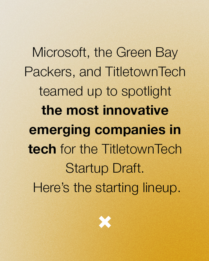 Text graphic announcing that Microsoft, the Green Bay Packers, and TitletownTech spotlight innovative tech companies for the TitletownTech Startup Draft.